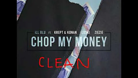 Chop my money CLEAN VERSION ill Blu