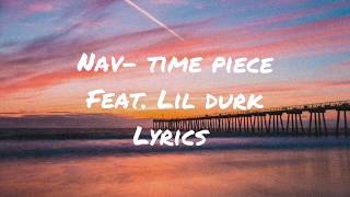 Nav-  Time Piece feat. Lil Durk (lyrics)