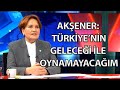 Akşener: Türkiye’nin geleceği ile oynamayacağım | Sözüm var 28 Ağustos