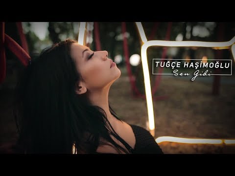 Tuğçe Haşimoğlu – Sen Gibi (Official Video)