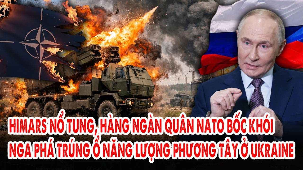 Himars nổ tung, hàng ngàn quân NATO bốc khói: Nga phá trúng ổ năng lượng phương Tây ở Ukraine