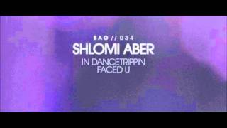 Shlomi Aber - Faced U (Original Mix)