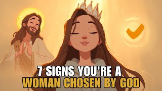 7 Signs You’re a Woman Chosen by God (Don’t Ignore This) | Biblical Wisdom