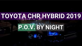 Toyota CHR Hybrid 2019 POV By Night