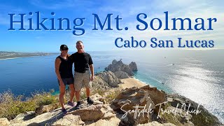 Travel Guide for Hiking Mt. Solmar in Cabo San Lucas, Mexico