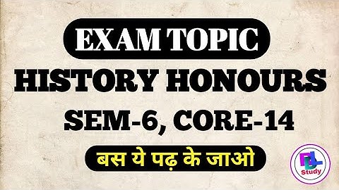 B A History Honors sem 6 Core 14 mai kya pdhna hai.