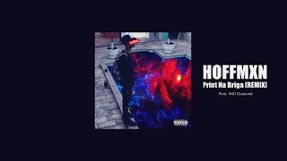 Hoffmxn - Print Na Briga Prod. Will Diamond Raffa Moreira Remix