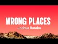 Joshua Baraka Wrong Places Lyrics Video