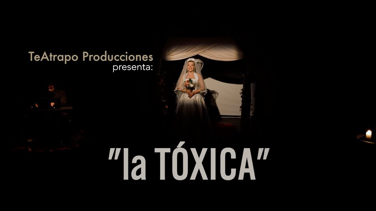 la TÓXICA de TeAtrapo Producciones - 2025