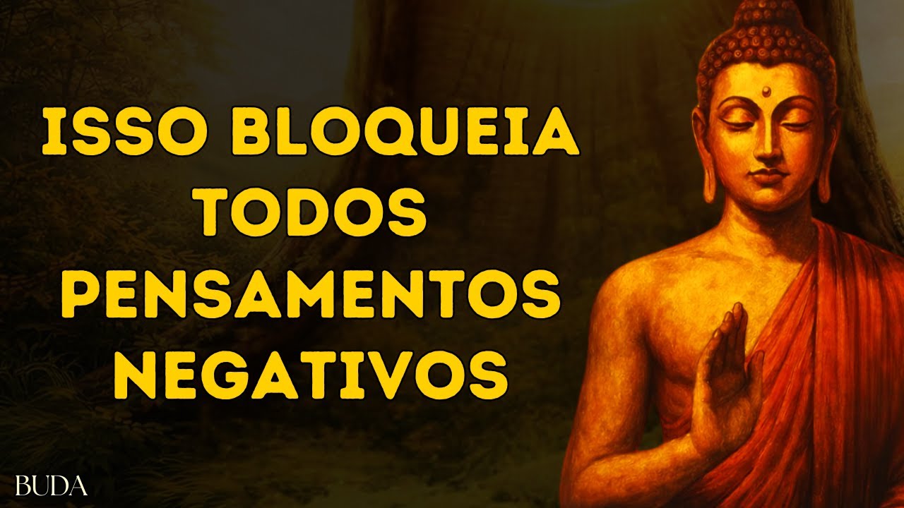 Fazer Isso Impede Que Pensamentos Negativos Retornem Na Sua Mente ( Nunca Mais Dominam Você) | BUDA