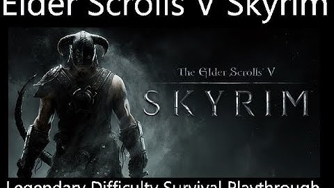 Skyrim Part 25 Legendary Difficulty Survival Playthrough