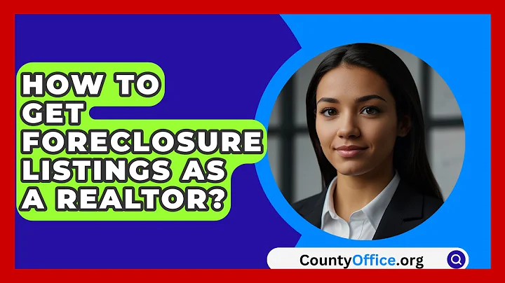 How To Get Foreclosure Listings As A Realtor? - CountyOffice.org