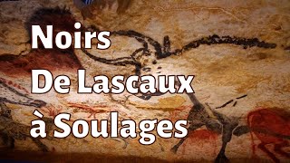 Noirs de Lascaux à Soulages