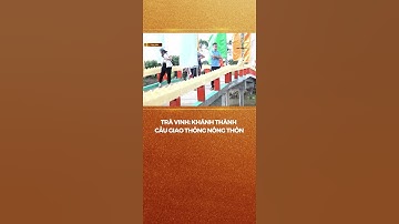 Trà Vinh: Khánh thành cầu giao thông nông thôn #shorts