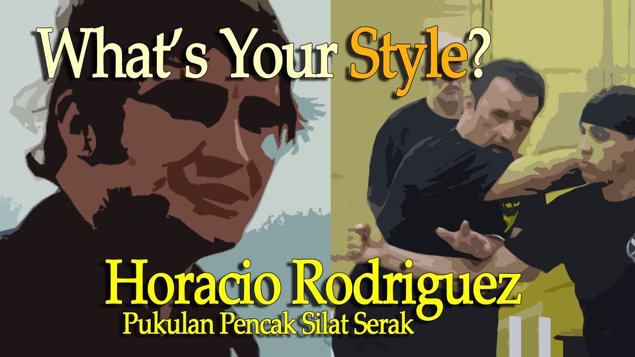 What's your Style? - Ep.05 - Horacio Rodriguez - Pukulan Pencak Silat Serak