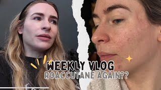 Going on Roaccutane again? | Weekly Vlog