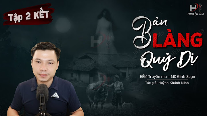 [Tập 2 Kết] Truyện Ma: Bản Làng Quỷ Dị – Chuyện Ma Về Diệp Minh Diệt Thầy Nuôi Quỷ | HẺM Truyện Ma