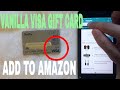 How To Add Vanilla Visa Gift Card To Amazon App 🔴 - YouTube