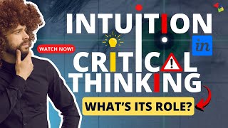 The Role of Intuition in Critical Thinking