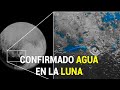 ¿HAY AGUA EN LA LUNA? ¡CONFIRMADO POR FIN!