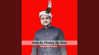 Ishq Ay Chalay Ay Qisa