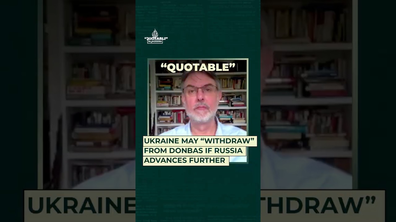 Ukraine may "withdraw" from Donbas if Russia advances further