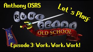 Lets Play RuneScape! (Old School) - Episode 3 - Work, Work, Work @OldSchoolRsVids