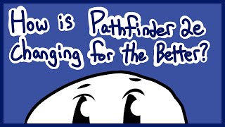 How Pathfinder 2e has CHANGED for the better!