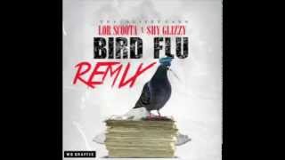 Lor Scoota - Birdflu Remix Ft. Shy Glizzy