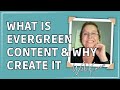 What is evergreen content? And why you should create it...