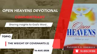 Open Heavens Devotional For Friday 14-08-2026 by Pastor E A Adeboye The Weight of Covenants I