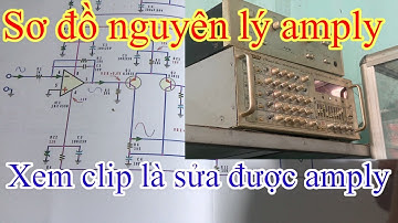 phân tích mạch công suất amply gia đình dễ hiểu nhất, căn bản nhất của amply, điện tử điện lạnh PM