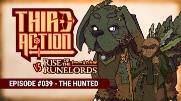 Third Action - E039: The Hunted - Rise of the Runelords AP, Pathfinder 2E Actual-Play