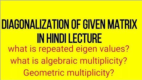 Diagonalization of matrices in Hindi