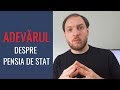 ADEVĂRUL despre Pensia de Stat