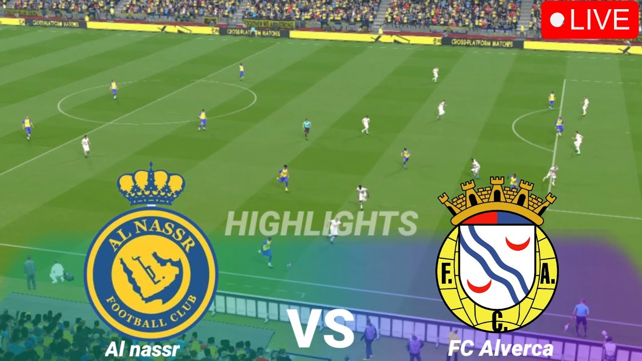 AL NASSR FC vs FC ALVERCA