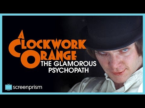 A Clockwork Orange: The Glamorous Psychopath