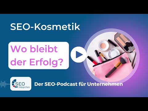 110 SEO-Kosmetik: vom Glanz zur Substanz