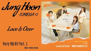 Jung Hoon (정훈) – Love Is Over | Marry YOU 결혼해YOU OST Part. 1 Lyrics Han/Rom/Indo