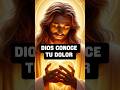 DIOS VE el DOLOR que NADIE más ENTIENDE.