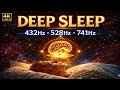 Deep Sleep Music 432Hz + 528Hz + 741Hz | Healing Frequencies for Sleep, Stress Relief