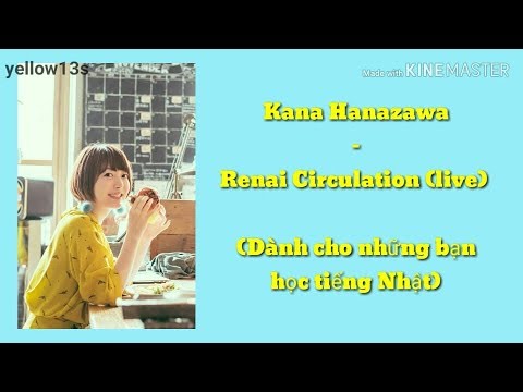 [live]Kana Hanazawa - Renai Circulation | lyrics | DÀNH CHO NHỮNG BẠN HỌC TIẾNG NHẬT