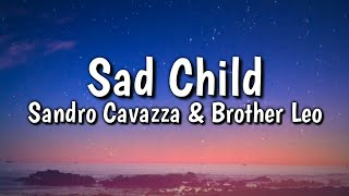 Video-Miniaturansicht von „Sandro Cavazza x Brother Leo - Sad Child (Lyrics Video)“