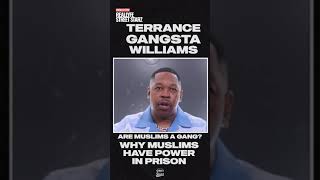 #terrancegangstawilliams answers why Muslims have so much power in Prison!