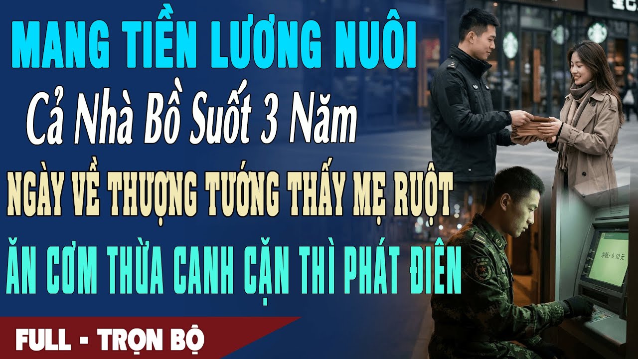 ❤️ Truyện Ngôn Tình Đưa TIỀN NUÔI BỒ 3N Ngày Về THƯỢNG TƯỚNG Thấy Mẹ Ăn Cơm Thừa Canh Cặn Thì Điên
