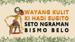 Wayang Kulit Ki Hadi Sugito - Seto Ngraman Bismo Belo