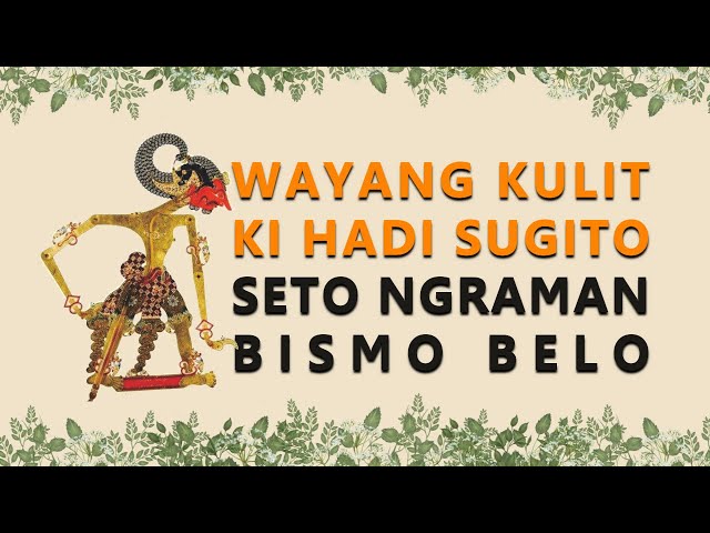 Wayang Kulit Ki Hadi Sugito - Seto Ngraman Bismo Belo class=