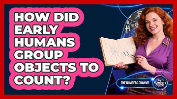 How Did Early Humans Group Objects To Count?