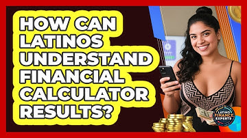How Can Latinos Understand Financial Calculator Results? - Latino Finance Experts