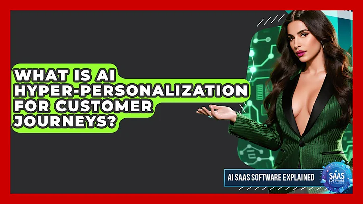 What Is AI Hyper-personalization For Customer Journeys? - AI SaaS Software Explained